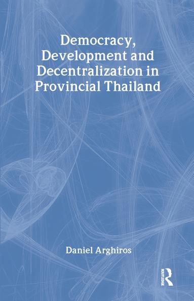 Democracy Development and Decentralization in Provincial Thailand