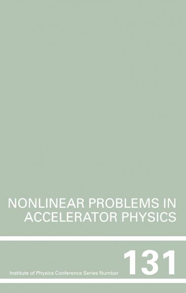 Nonlinear Problems in Accelerator Physics Proceedings of the INT workshop on nonlinear problems in accelerator physics held in Berlin Germany 30 March - 2 April 1992
