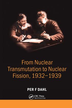 From Nuclear Transmutation to Nuclear Fission 1932-1939