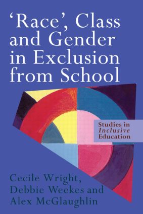 'Race' Class and Gender in Exclusion From School