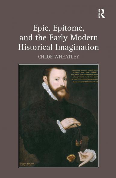 Epic Epitome and the Early Modern Historical Imagination