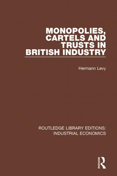 Monopolies Cartels and Trusts in British Industry