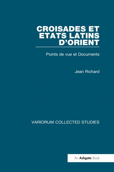 Croisades et Etats latins d’Orient
