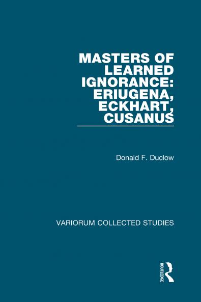 Masters of Learned Ignorance: Eriugena Eckhart Cusanus