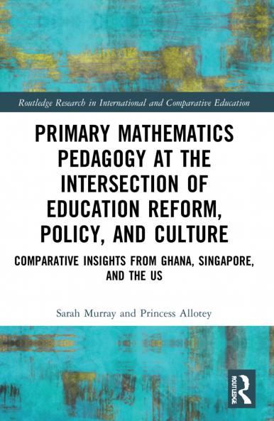 Primary Mathematics Pedagogy at the Intersection of Education Reform Policy and Culture