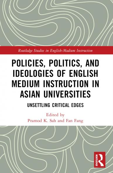 Policies Politics and Ideologies of English-Medium Instruction in Asian Universities