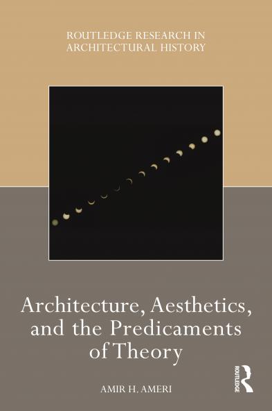 Architecture Aesthetics and the Predicaments of Theory
