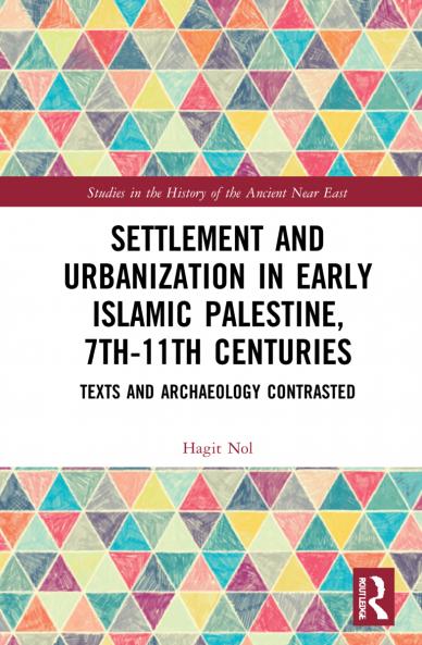 Settlement and Urbanization in Early Islamic Palestine 7th-11th Centuries