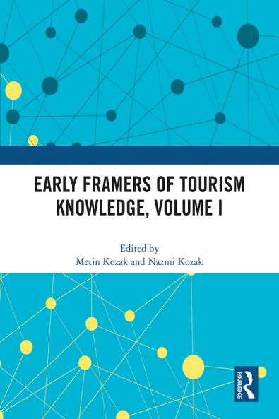 Early Framers of Tourism Knowledge Volume I