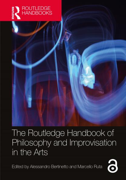 Routledge Handbook of Philosophy and Improvisation in the Arts