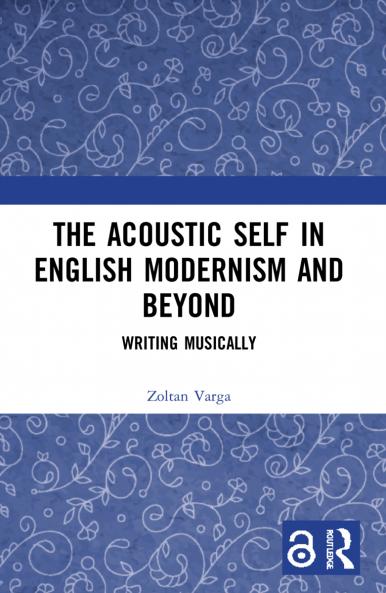 Acoustic Self in English Modernism and Beyond