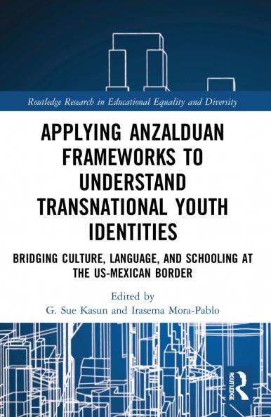 Applying Anzalduan Frameworks to Understand Transnational Youth Identities