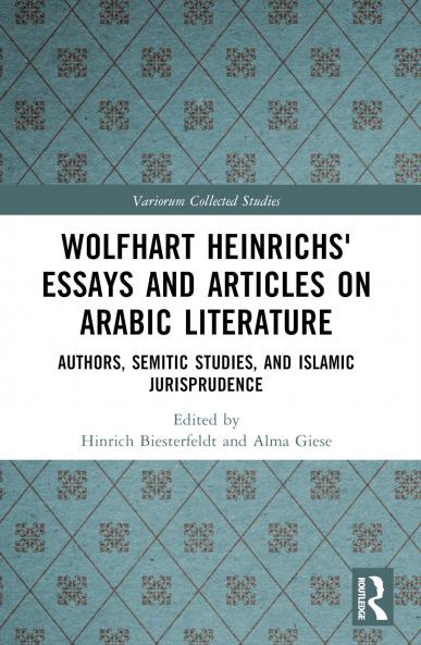 Wolfhart Heinrichsʼ Essays and Articles on Arabic Literature