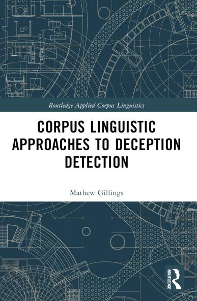 Corpus Linguistic Approaches to Deception Detection