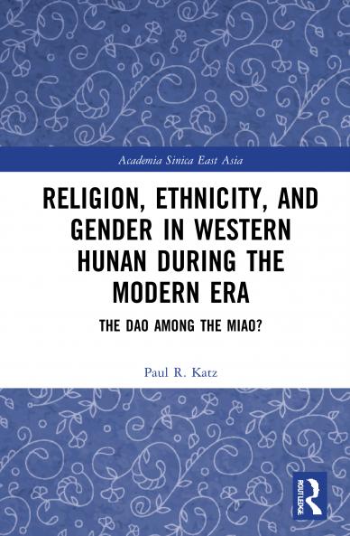 Religion Ethnicity and Gender in Western Hunan during the Modern Era