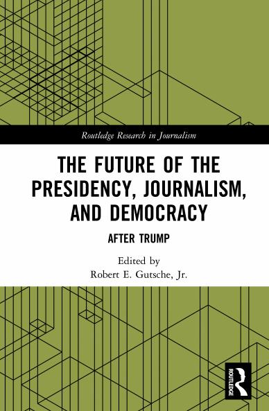 Future of the Presidency Journalism and Democracy