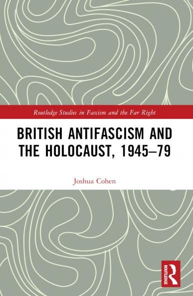 British Antifascism and the Holocaust 1945–79