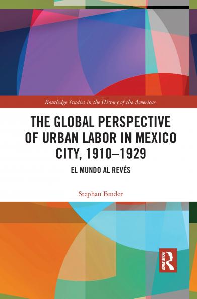 Global Perspective of Urban Labor in Mexico City 1910–1929