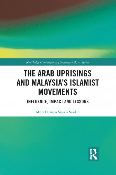 Arab Uprisings and Malaysia’s Islamist Movements