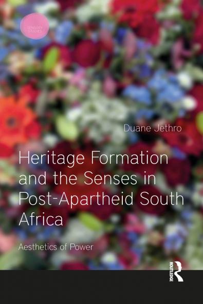 Heritage Formation and the Senses in Post-Apartheid South Africa