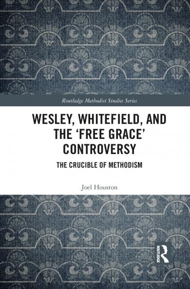 Wesley Whitefield and the 'Free Grace' Controversy