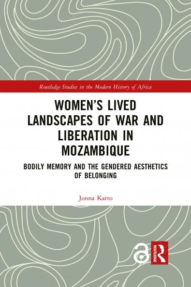Women’s Lived Landscapes of War and Liberation in Mozambique