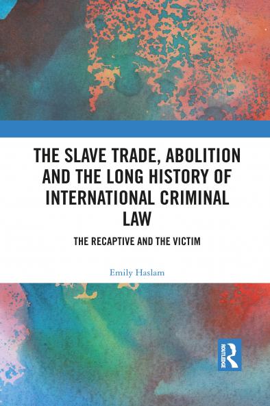 Slave Trade Abolition and the Long History of International Criminal Law