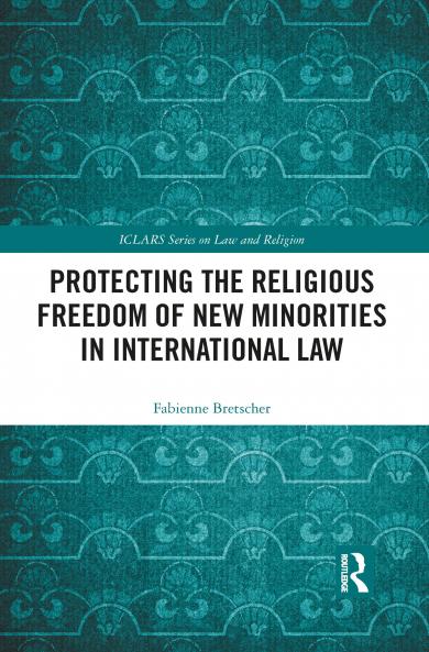 Protecting the Religious Freedom of New Minorities in International Law