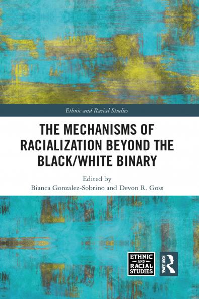 Mechanisms of Racialization Beyond the Black/White Binary