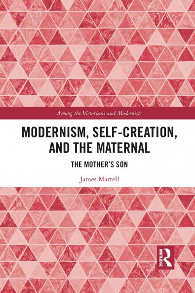 Modernism Self-Creation and the Maternal
