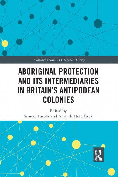 Aboriginal Protection and Its Intermediaries in Britain’s Antipodean Colonies