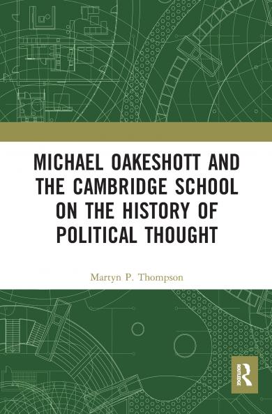 Michael Oakeshott and the Cambridge School on the History of Political Thought