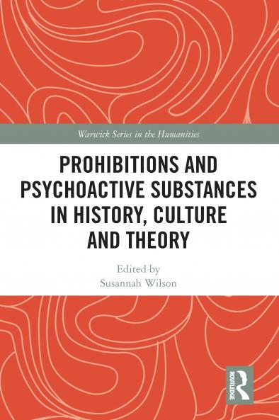 Prohibitions and Psychoactive Substances in History Culture and Theory