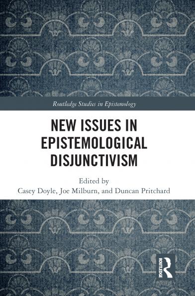 New Issues in Epistemological Disjunctivism