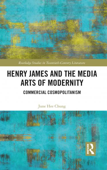 Henry James and the Media Arts of Modernity
