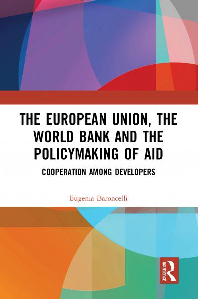 European Union the World Bank and the Policymaking of Aid