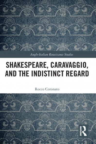Shakespeare Caravaggio and the Indistinct Regard