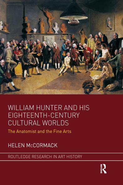 William Hunter and his Eighteenth-Century Cultural Worlds