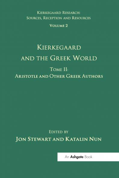 Volume 2 Tome II: Kierkegaard and the Greek World - Aristotle and Other Greek Authors
