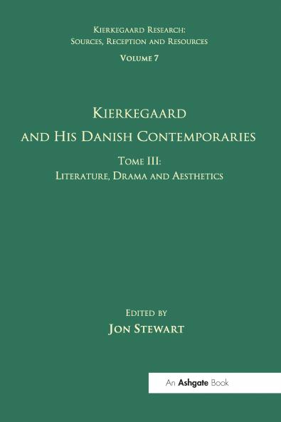 Volume 7 Tome III: Kierkegaard and His Danish Contemporaries - Literature Drama and Aesthetics
