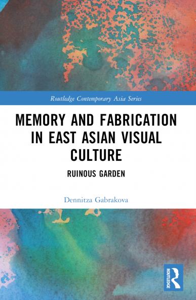 Memory and Fabrication in East Asian Visual Culture