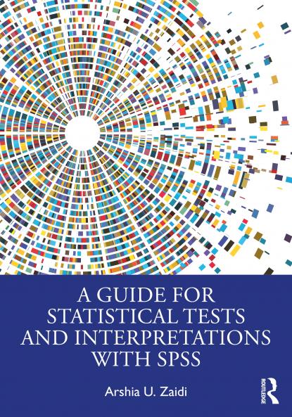 Guide for Statistical Tests and Interpretations with SPSS
