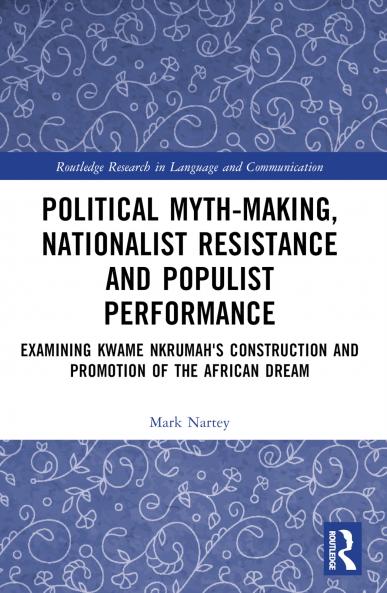 Political Myth-making Nationalist Resistance and Populist Performance