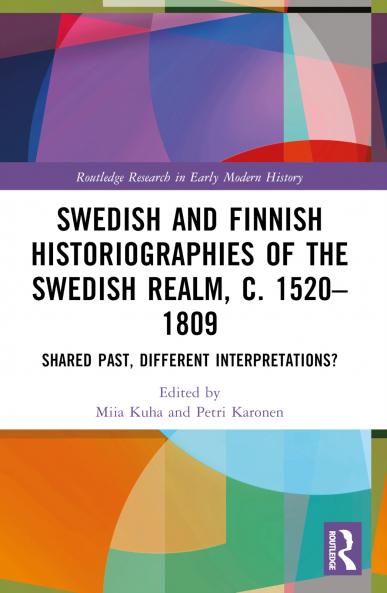Swedish and Finnish Historiographies of the Swedish Realm c. 1520-1809