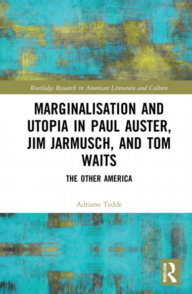 Marginalisation and Utopia in Paul Auster Jim Jarmusch and Tom Waits