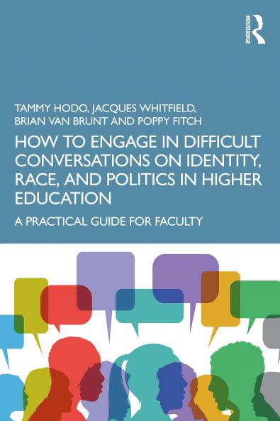 How to Engage in Difficult Conversations on Identity Race and Politics in Higher Education
