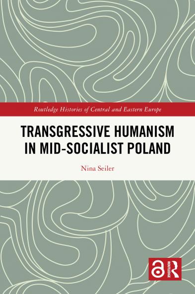 Transgressive Humanism in Mid-Socialist Poland