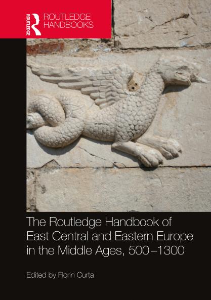 Routledge Handbook of East Central and Eastern Europe in the Middle Ages 500-1300