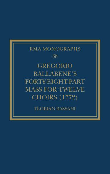 Gregorio Ballabene’s Forty-eight-part Mass for Twelve Choirs (1772)