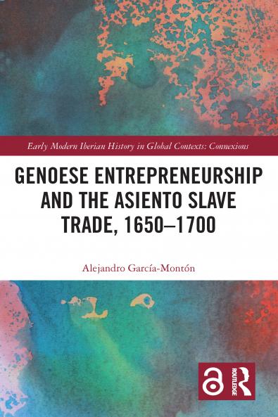 Genoese Entrepreneurship and the Asiento Slave Trade 1650-1700